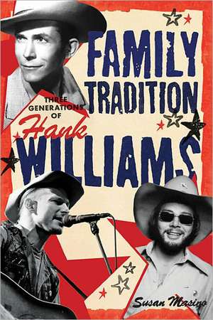 Family Tradition: Three Generations of Hank Williams de Susan Masino