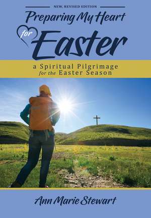 Preparing My Heart for Easter (New, Revised Edition) de Ann Marie Stewart