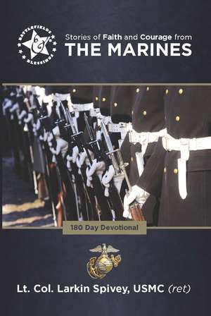 Stories of Faith and Courage from the Marines de Larkin Spivey