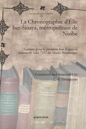 La Chronographie D'Elie Bar- Inaya, Metropolitain de Nisibe: Code Maronite Du Haut Moyen Age de L. -J. Delaporte