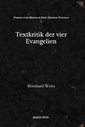 Textkritik der vier Evangelien de Bernhard Weiss