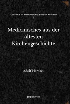 Medicinisches aus der altesten Kirchengeschichte de Adolf Harnack