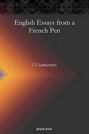 Jusserand, J: English Essays from a French Pen de J. Jusserand