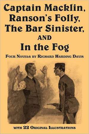 Captain Macklin, Ranson's Folly, the Bar Sinister, and in the Fog: McTeague, a Story of San Francisco de Richard B. Davis