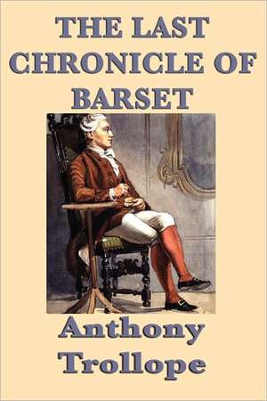 The Last Chronicle of Barset de Anthony Ed Trollope