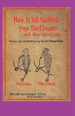 How to Tell the Birds from the Flowers de Robert Williams Wood