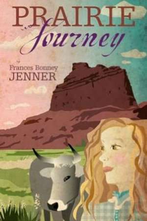 Prairie Journey de Frances Bonney Jenner