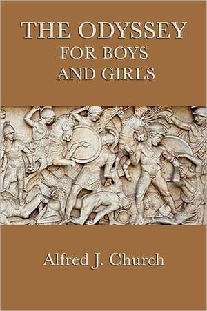 The Odyssey for Boys and Girls de Alfred J. Church