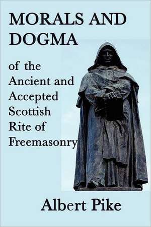 Morals and Dogma of the Ancient and Accepted Scottish Rite of Freemasonry de Albert Pike