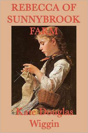 Rebecca of Sunnybrook Farm de Kate Douglas Wiggin