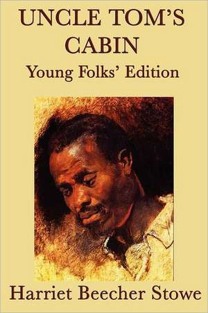 Uncle Tom's Cabin - Young Folks' Edition de Harriet Beecher Stowe