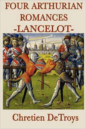 Four Arthurian Romances -Lancelot- de Chretien Detroys