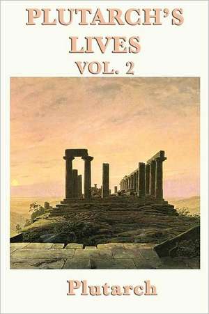 Plutarch's Lives Vol. 2 de Plutarch Plutarch