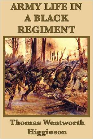 Army Life in a Black Regiment: The Magic of Oz, Glinda of Oz, the Little Wizard Stories of Oz de Thomas Wentworth Higginson