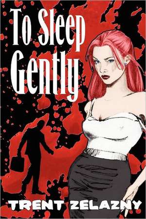 To Sleep Gently de Trent Zelazny