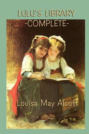 Lulu's Library -Complete- de Louisa May Alcott