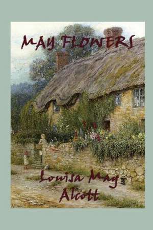 May Flowers de Louisa May Alcott