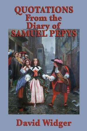 Quotations from the Diary of Samuel Pepys: A Tale of the Seaboard de David Widger