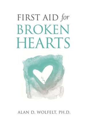 First Aid for Broken Hearts de Alan Wolfelt