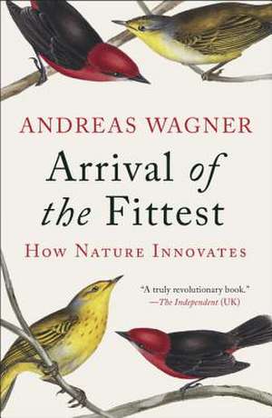 Arrival of the Fittest: How Nature Innovates de Andreas Wagner