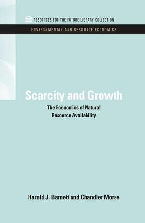 Scarcity and Growth: The Economics of Natural Resource Availability de Harold J. Barnett