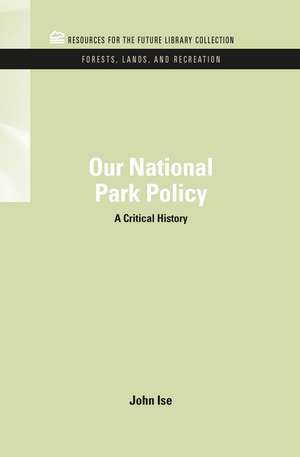 Our National Park Policy: A Critical History de John Isne