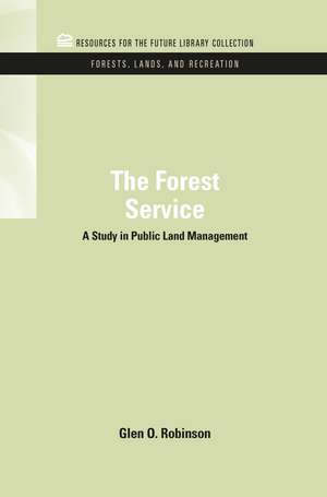 The Forest Service: A Study in Public Land Management de Glen O. Robinson