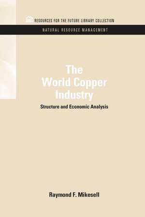 The World Copper Industry: Structure and Economic Analysis de Raymond F. Mikesell