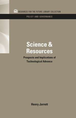 Science & Resources: Prospects and Implications of Technological Advance de Henry Jarrett