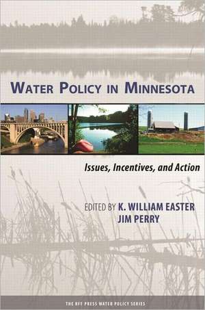 Water Policy in Minnesota: Issues, Incentives, and Action de K. William Easter