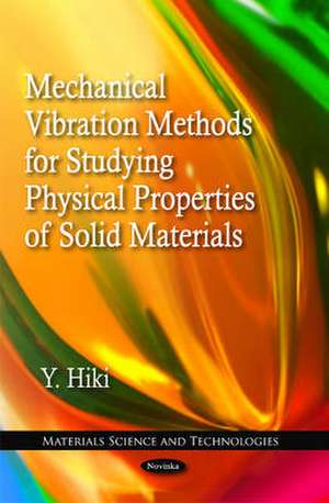 Mechanical Vibration Methods for Studying Physical Properties of Solid Materials de Y Hiki