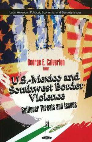 U.S. Mexico & Southwest Border Violence de George E. Calverton