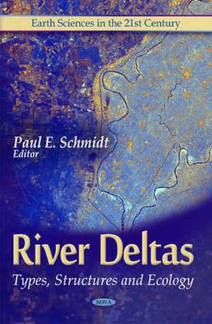 River Deltas: Types, Structures & Ecology de Paul E Schmidt