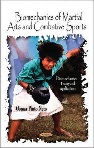 Biomechanics of Martial Arts & Combative Sports de Osmar Pinto Neto