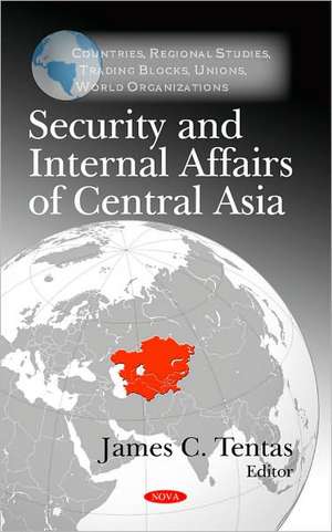 Security & Internal Affairs of Central Asia de James C. Tentas