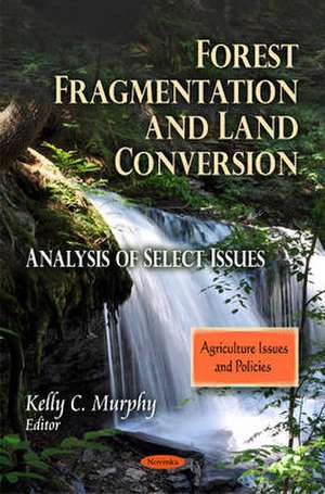 Forest Fragmentation & Land Conversion de Kelly C. Murphy