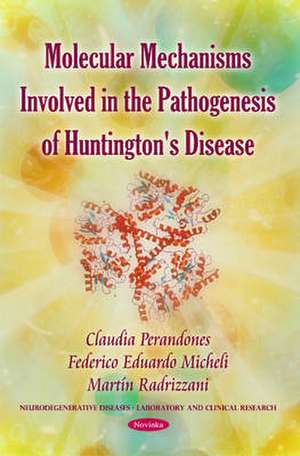 Molecular Mechanisms Involved in the Pathogenesis of Huntington's Disease de Claudia Perandones