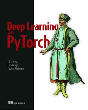 Stevens, E: Deep Learning with PyTorch