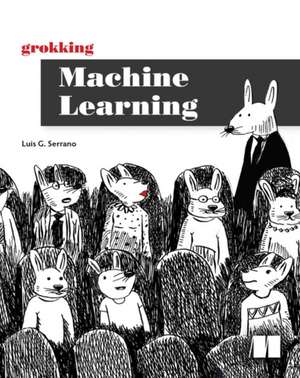 Grokking Machine Learning de Luis Serrano