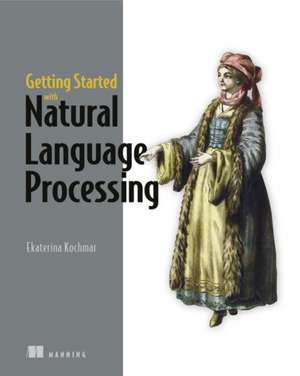 Getting Started with Natural Language Processing de Ekaterina Kochmar