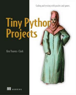 Tiny Python Projects de Ken Youens-Clark