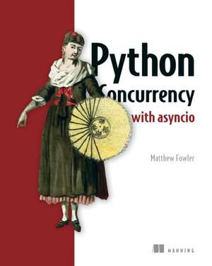 Python Concurrency with Asyncio de Matthew Fowler