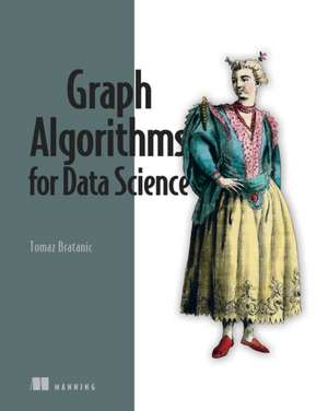 Graph Algorithms for Data Science de Tomaz Bratanic