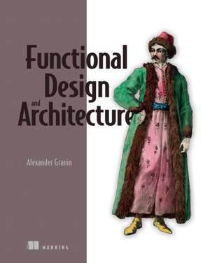 Functional Design and Architecture de Alexander Granin