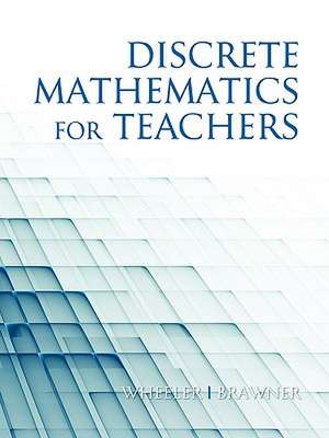 Discrete Mathematics for Teachers (PB) de Ed Wheeler