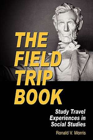 The Field Trip Book de Ronald V. Morris