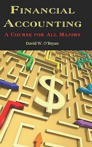 Financial Accounting a Course for All Majors (Hc) de David W. O'Bryan