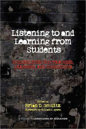 Listening to and Learning from Students de Brian D. Schultz