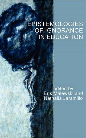 Epistemologies of Ignorance in Education (Hc) de Erik Malewski