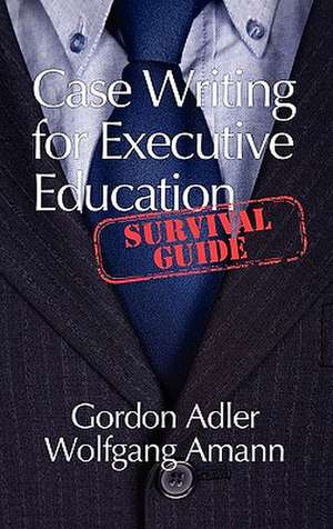 Case Writing for Executive Education de Gordon Adler